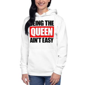 Being The Queen Ain't Easy Unisex Hoodie