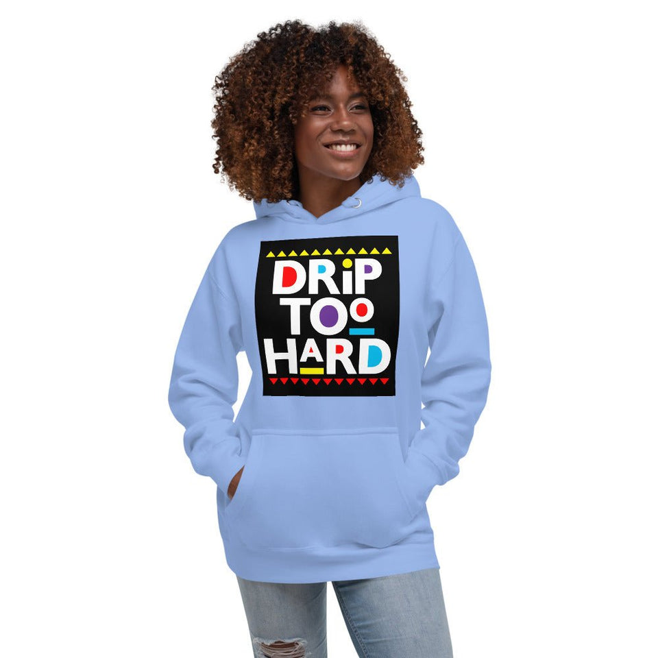 Drip Too Hard Unisex Hoodie
