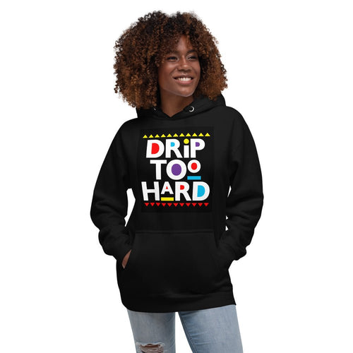 Drip Too Hard Unisex Hoodie