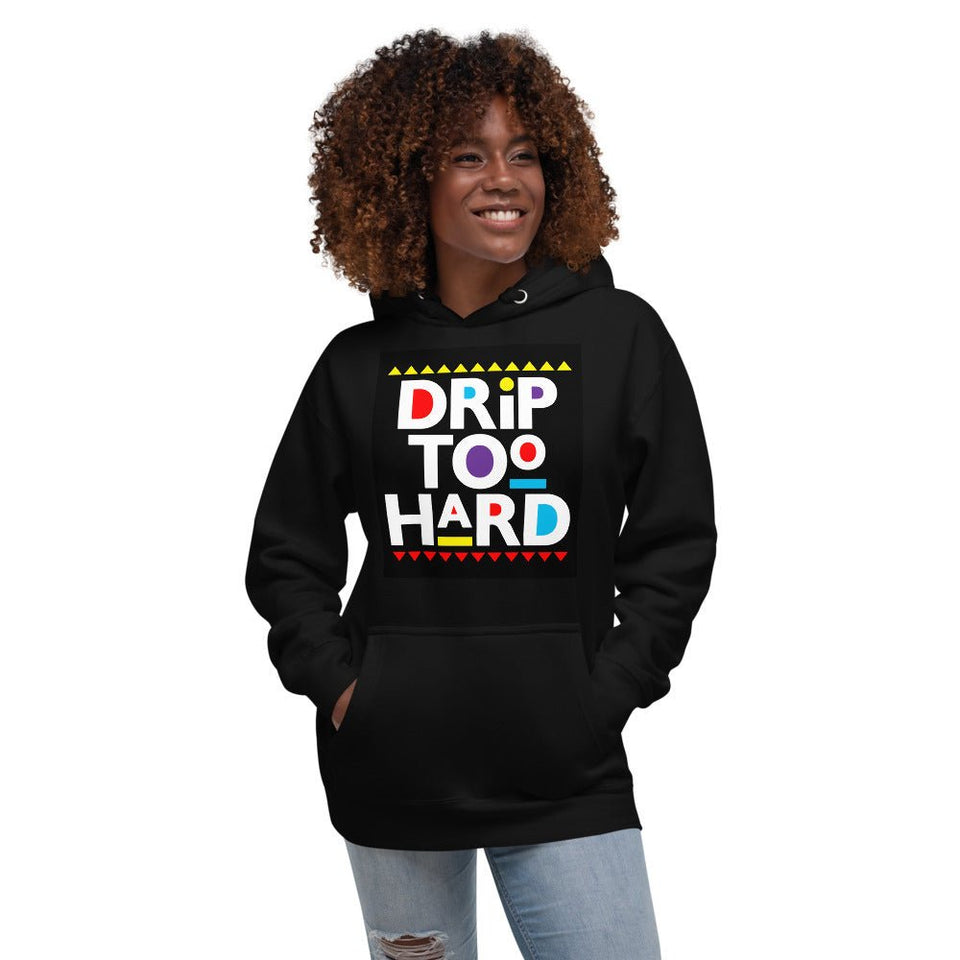 Drip Too Hard Unisex Hoodie