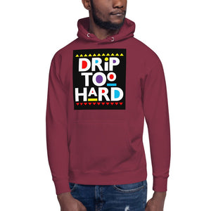 Drip Too Hard Unisex Hoodie