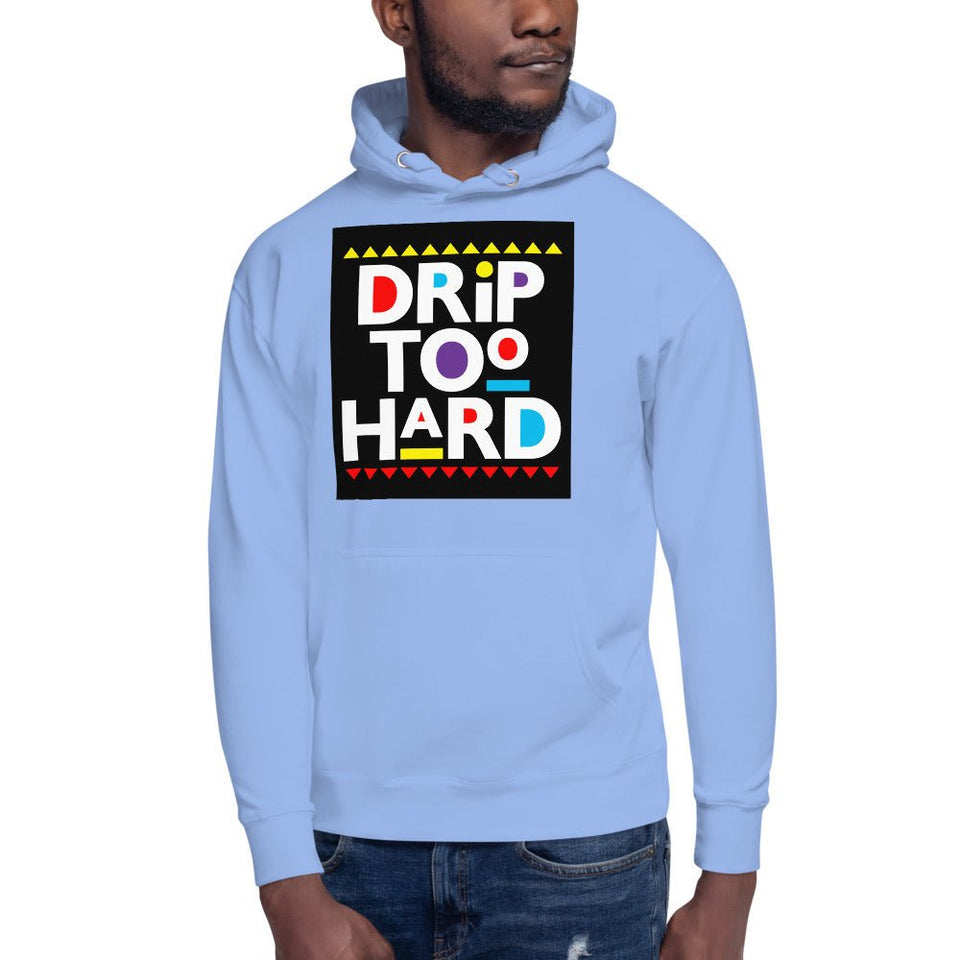 Drip Too Hard Unisex Hoodie