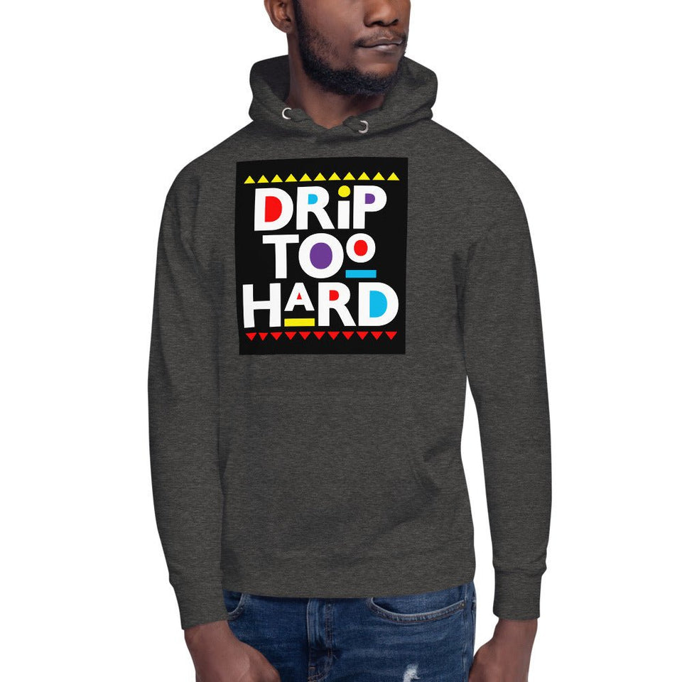 Drip Too Hard Unisex Hoodie