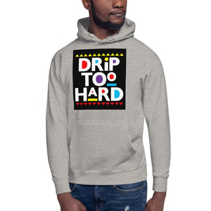 Drip Too Hard Unisex Hoodie