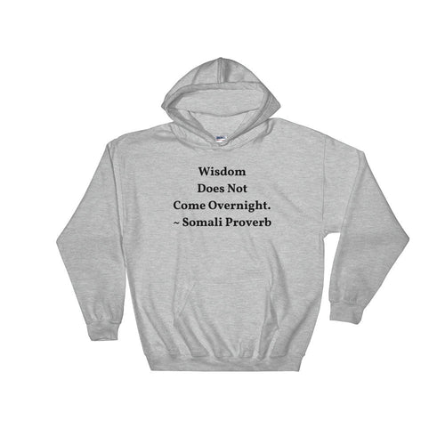 Wisdom Does not come Overnight - Hooded Sweatshirt - B&R African Styles